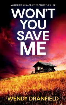 Nezachrániš ma: absolútne strhujúci a návykový kriminálny triler - Won't You Save Me: An absolutely gripping and addictive crime thriller