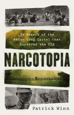 Narcotopia: V pátraní po ázijskom drogovom karteli, ktorý prežil CIA - Narcotopia: In Search of the Asian Drug Cartel That Survived the CIA