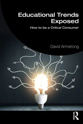 Odhalené trendy vo vzdelávaní: Ako sa stať kritickým spotrebiteľom - Educational Trends Exposed: How to Be a Critical Consumer