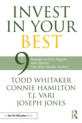 Investujte do svojich najlepších: 9 stratégií na rast, podporu a oslavu vašich najcennejších učiteľov - Invest in Your Best: 9 Strategies to Grow, Support, and Celebrate Your Most Valuable Teachers