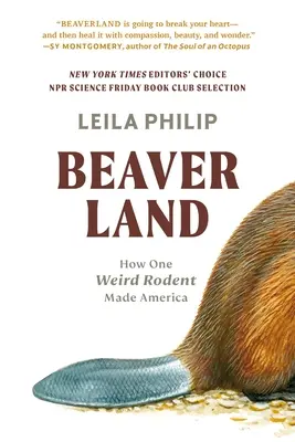 Beaverland: Ako jeden podivný hlodavec vytvoril Ameriku - Beaverland: How One Weird Rodent Made America