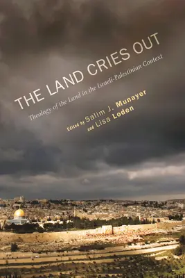 Krajina volá: Teológia zeme v izraelsko-palestínskom kontexte - The Land Cries Out: Theology of the Land in the Israeli-Palestinian Context