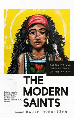 Moderní svätci: Portréty a úvahy o svätých - The Modern Saints: Portraits and Reflections on the Saints