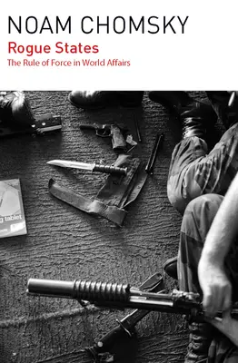 Potulné štáty: Vláda sily vo svetových záležitostiach - Rogue States: The Rule of Force in World Affairs