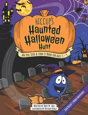 Štikútov strašidelný halloweenský lov: Kniha pre deti od 3 do 5 rokov: Epické hľadanie a nájdenie - Hiccup's Haunted Halloween Hunt: An Epic Seek & Find It Book For Ages 3 - 5