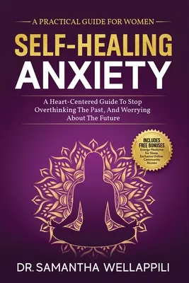 Samoliečba úzkosti, praktická príručka pre ženy - Self-Healing Anxiety, A Practical Guide For Women