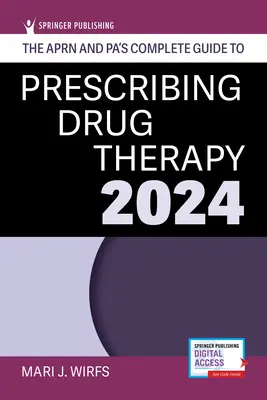 Úplný sprievodca predpisovaním liekovej terapie Aprn a Pa 2024 - The Aprn and Pa's Complete Guide to Prescribing Drug Therapy 2024