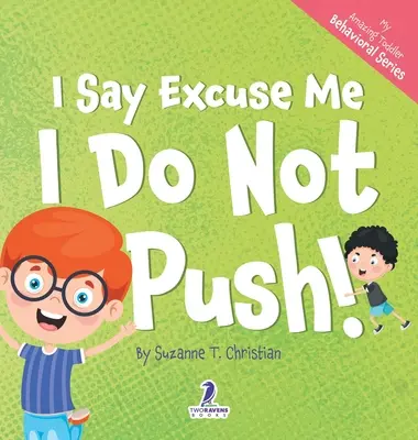 Hovorím prepáčte. Netlačím! Kniha pre batoľatá s témou afirmácií o tom, ako sa netlačiť - I Say Excuse Me. I Do Not Push!: An Affirmation-Themed Toddler Book About Not Pushing