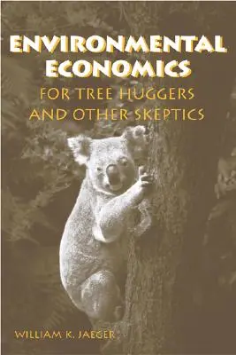 Environmentálna ekonomika pre objímačov stromov a iných skeptikov - Environmental Economics for Tree Huggers and Other Skeptics