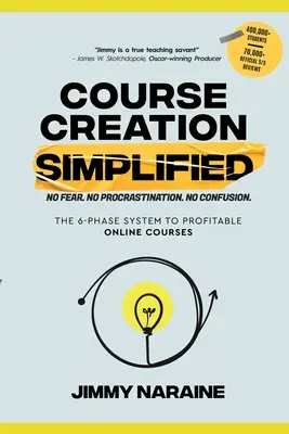 Zjednodušená tvorba kurzov: Šesťfázový systém ziskových online kurzov - Course Creation Simplified: The 6-Phase System To Profitable Online Courses