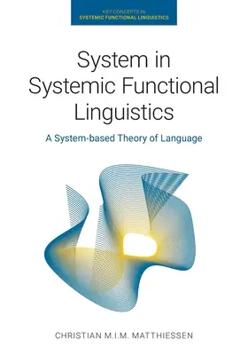 Systém v systémovej funkčnej lingvistike: Systémová funkčná teória jazyka: Systémová funkčná teória jazyka: Systémová funkčná teória jazyka: Systémová funkčná teória jazyka - System in Systemic Functional Linguistics: A System-Based Theory of Language
