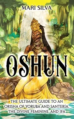 Osveta: Osvojenie si jazyka a jeho funkcií: Vychádzajúc z tejto témy, je možné vyvodiť záver, že Orisha z Yoruby a Santera, božská žena a Ifa - Oshun: The Ultimate Guide to an Orisha of Yoruba and Santera, the Divine Feminine, and Ifa