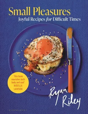Malé radosti: Radostné recepty pre ťažké časy - Small Pleasures: Joyful Recipes for Difficult Times