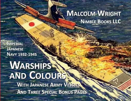 Vojnové lode a farby japonského cisárskeho námorníctva 1932-1945: S plavidlami japonskej armády a tromi špeciálnymi bonusovými stranami - Imperial Japanese Navy 1932-1945 Warships and Colours: With Japanese Army Vessels and Three Special Bonus Pages