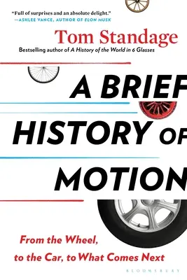 Stručné dejiny pohybu: Od kolesa k autu a k tomu, čo bude nasledovať - A Brief History of Motion: From the Wheel, to the Car, to What Comes Next