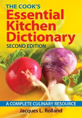 Kuchárov základný kuchynský slovník: Kuchyňa: kompletný kulinársky zdroj - The Cook's Essential Kitchen Dictionary: A Complete Culinary Resource