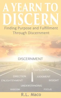 Túžba rozlišovať: Nájsť účel a naplnenie prostredníctvom rozlišovania - A Yearn To Discern: Finding Purpose And Fulfillment Through Discernment
