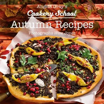 Škola varenia Angely Grayovej: Jesenná kuchárska kniha - Angela Gray's Cookery School: Autumn Season Cook Book