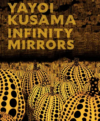 Yayoi Kusama: Nekonečné zrkadlá - Yayoi Kusama: Infinity Mirrors