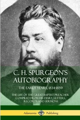 C. Autobiografia H. Spurgeona: Život veľkého baptistického kazateľa zostavený z jeho denníka, listov, záznamov a sermo - C. H. Spurgeon's Autobiography: The Early Years, 1834-1859, The Life of the Great Baptist Preacher Compiled from his diary, letters, records and sermo