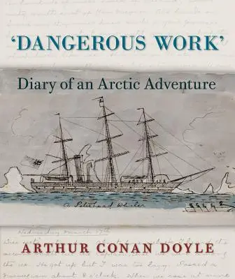 Nebezpečná práca: Denník arktického dobrodružstva - Dangerous Work: Diary of an Arctic Adventure