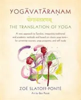 Jogavataranam: Preklad jogy: Nový prístup k sanskrtu, ktorý integruje tradičné a akademické metódy a vychádza z klasických jogových textov, pre - Yogavataranam: The Translation of Yoga: A New Approach to Sanskrit, Integrating Traditional and Academic Methods and Based on Classic Yoga Texts, for