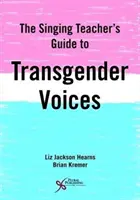 Sprievodca učiteľa spevu pre transrodové hlasy - The Singing Teacher's Guide to Transgender Voices