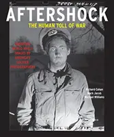 Aftershock: The Human Toll of War: Haunting World War II Images by America's Soldier Photographers (Otrasy po vojne: Ľudská daň vojny: Strašidelné snímky z druhej svetovej vojny od amerických vojenských fotografov) - Aftershock: The Human Toll of War: Haunting World War II Images by America's Soldier Photographers