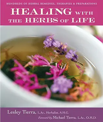 Liečenie bylinkami života: Stovky bylinných liekov, terapií a prípravkov - Healing with the Herbs of Life: Hundreds of Herbal Remedies, Therapies, and Preparations