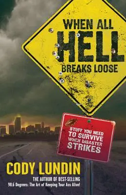 Keď sa rozpúta peklo: Keď nastane katastrofa: veci, ktoré potrebujete na prežitie - When All Hell Breaks Loose: Stuff You Need to Survive When Disaster Strikes