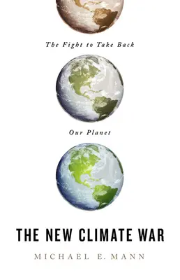 Nová klimatická vojna: boj za návrat našej planéty - The New Climate War: The Fight to Take Back Our Planet