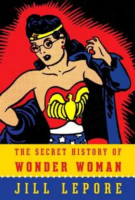 Tajná história Wonder Woman - The Secret History of Wonder Woman
