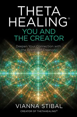 Thetahealing(r) Ty a Stvoriteľ: Prehĺbte svoje spojenie s energiou stvorenia - Thetahealing(r) You and the Creator: Deepen Your Connection with the Energy of Creation