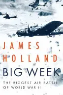 Veľký týždeň: Najväčšia letecká bitka druhej svetovej vojny - Big Week: The Biggest Air Battle of World War II