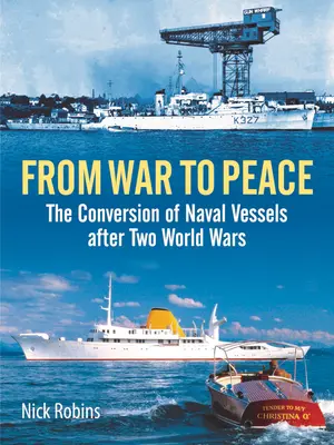 Od vojny k mieru: Premena námorných lodí po dvoch svetových vojnách - From War to Peace: The Conversion of Naval Vessels After Two World Wars