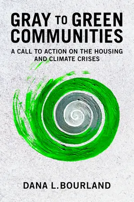 Od sivých k zeleným spoločenstvám: Výzva k akcii v súvislosti s krízou bývania a klimatickou krízou - Gray to Green Communities: A Call to Action on the Housing and Climate Crises