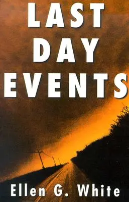 Udalosti posledného dňa: Tvárou v tvár poslednej kríze Zeme - Last Day Events: Facing Earth's Final Crisis