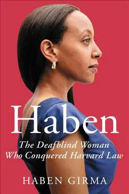 Haben: Hluchoslepá žena, ktorá dobyla Harvard - Haben: The Deafblind Woman Who Conquered Harvard Law