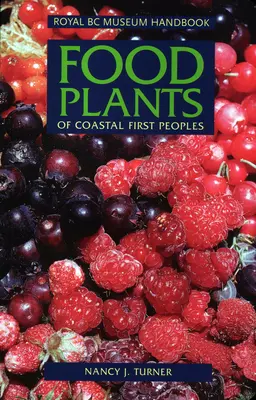 Potravinové rastliny prvých pobrežných národov - Food Plants of Coastal First Peoples