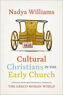 Kultúrni kresťania v ranej cirkvi: Historický a praktický úvod do kresťanov v grécko-rímskom svete - Cultural Christians in the Early Church: A Historical and Practical Introduction to Christians in the Greco-Roman World