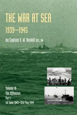 Vojna na mori 1939-45: Časť I ofenzíva 1. jún 1943 - 31. máj 1944Oficiálne dejiny druhej svetovej vojny - War at Sea 1939-45: Volume III Part I the Offensive 1st June 1943-31 May 1944official History of the Second World War