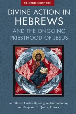 Božie pôsobenie v liste Židom: A pokračujúce Ježišovo kňazstvo - Divine Action in Hebrews: And the Ongoing Priesthood of Jesus