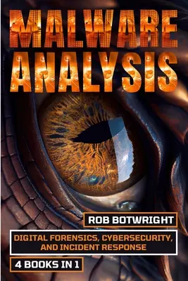 Analýza škodlivého softvéru: Digitálna forenzná analýza, kybernetická bezpečnosť a reakcia na incidenty - Malware Analysis: Digital Forensics, Cybersecurity, And Incident Response