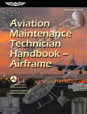 Príručka technika údržby leteckej techniky - lietadlá (2023): Faa-H-8083-31b - Aviation Maintenance Technician Handbook--Airframe (2023): Faa-H-8083-31b