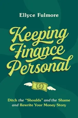 Udržiavanie financií v osobnej rovine: Zbavte sa „povinností“ a hanby a prepíšte svoj príbeh o peniazoch“ - Keeping Finance Personal: Ditch the Shoulds