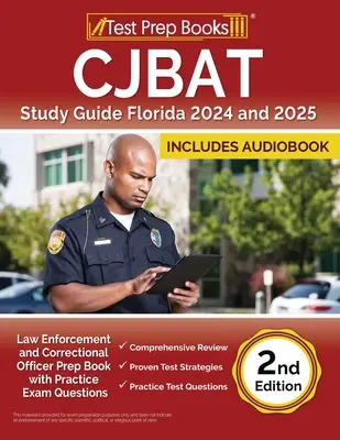 Študijná príručka CJBAT Florida 2024 a 2025: Prípravná kniha pre príslušníkov orgánov činných v trestnom konaní a nápravných zariadení s praktickými otázkami na skúšku [2. vydanie] - CJBAT Study Guide Florida 2024 and 2025: Law Enforcement and Correctional Officer Prep Book with Practice Exam Questions [2nd Edition]