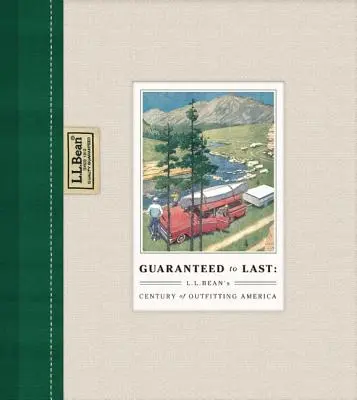 Zaručene vydrží: Storočie vybavovania Ameriky spoločnosťou L.L. Bean - Guaranteed to Last: L.L. Bean's Century of Outfitting America