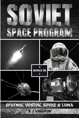 Sovietsky vesmírny program: Sputnik, Vostok, Sojuz a Luna - Soviet Space Program: Sputnik, Vostok, Soyuz & Luna