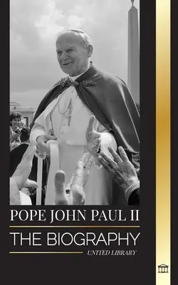 Pápež Ján Pavol II: Životopis pápeža a jeho katolícka teológia; svedectvo Lekcie pre život v Cirkvi, prahy a nádej - Pope John Paul II: The Biography of The Pope and his Catholic Theology; Witness Lessons for Church Living, Tresholds and Hope