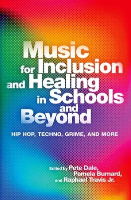 Hudba pre inklúziu a uzdravenie v školách a mimo nich: Hip-hop, techno, grime a ďalšie - Music for Inclusion and Healing in Schools and Beyond: Hip Hop, Techno, Grime, and More